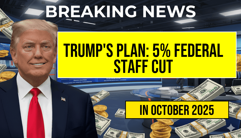 Trump’s Workforce Plan: 5% Reduction in Federal Staff Could Save Billions, But Thousands Face Zero Pay Overnight